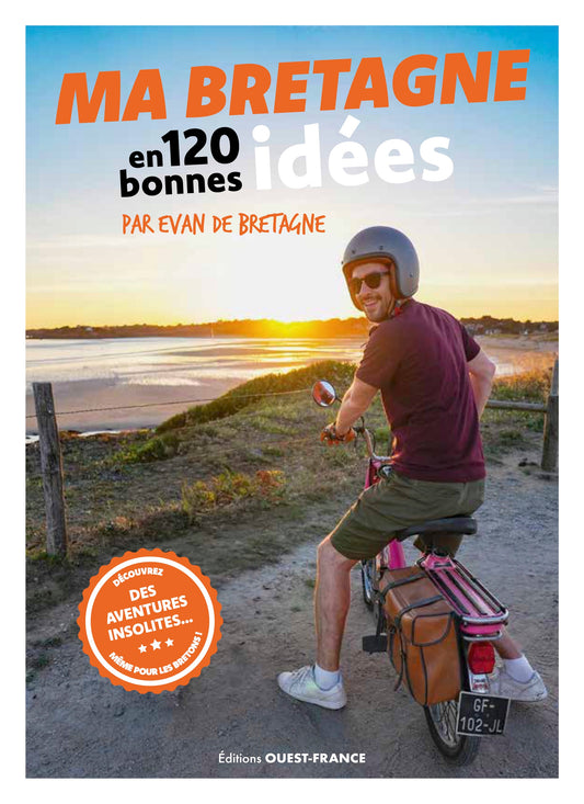 Le guide : Ma Bretagne en 120 bonnes idées